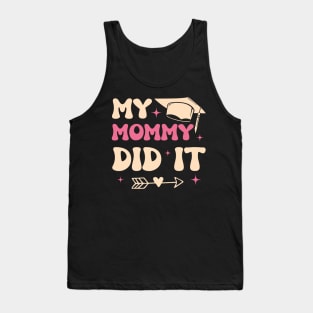 My Mommy Did It Family Graduation Gift For Women Mother day Tank Top